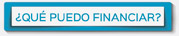 ¿QUE PUEDO FINANCIAR?