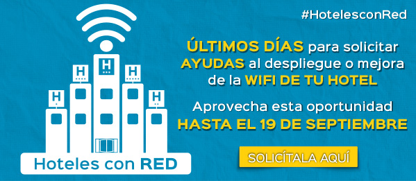 ULTIMOS DIAS PARA SOLICITAR AYUDAS AL DESPLIEGUE O MEJORA DE LA RED WIFI DE TU HOTEL